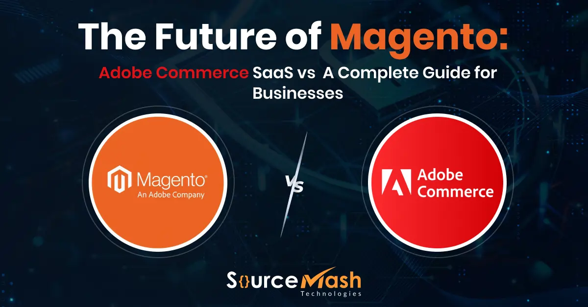 Future of Magento: Adobe Commerce SaaS vs Magento 3 Guide